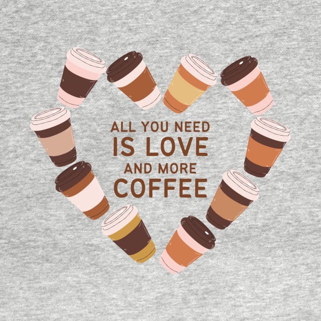 All You Need is Love and More Coffee by Art of Aga